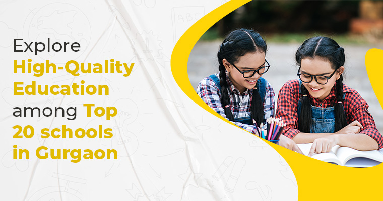 Explore High-Quality Education among Top 20 schools in Gurgaon