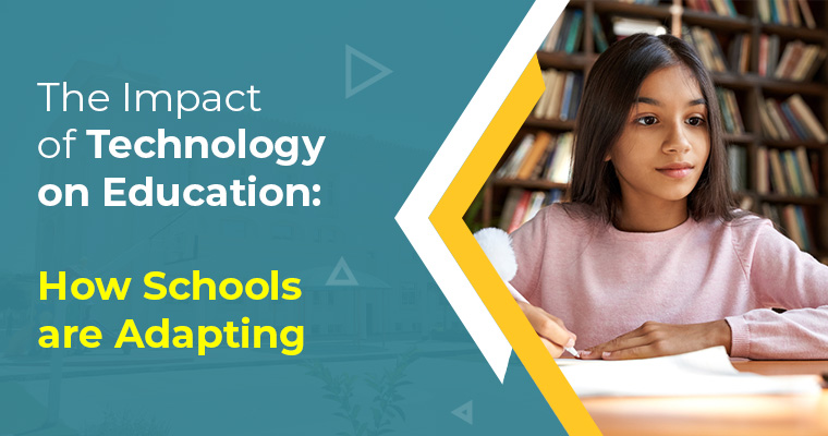 The Impact of Technology on Education: How Schools are Adapting