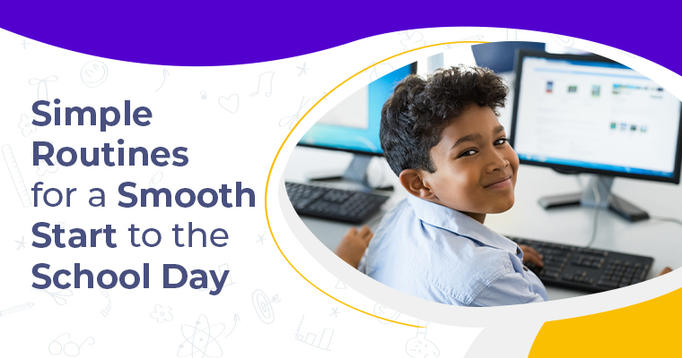 Simple Routines for a Smooth Start to the School Day