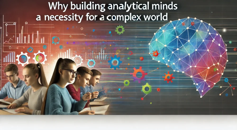 Why Building Analytical Minds is a Necessity for a Complex World